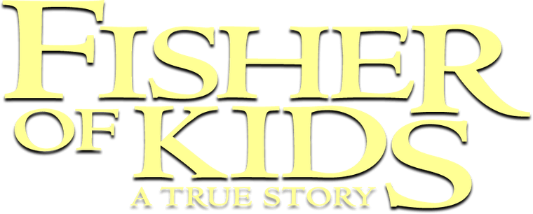 Fisher of Kids—A True Story
